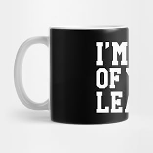 I'M OUT OF YOUR LEAGUE Mug